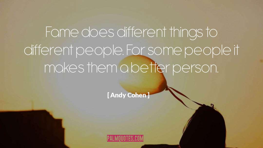 Being A Better Person quotes by Andy Cohen