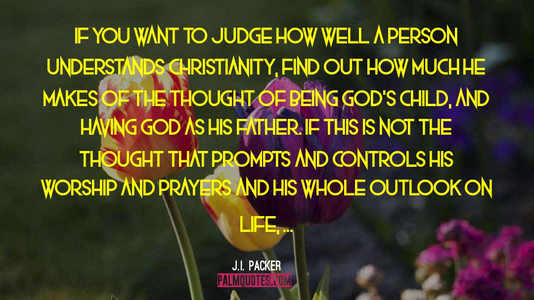 Being A Child Of God quotes by J.I. Packer