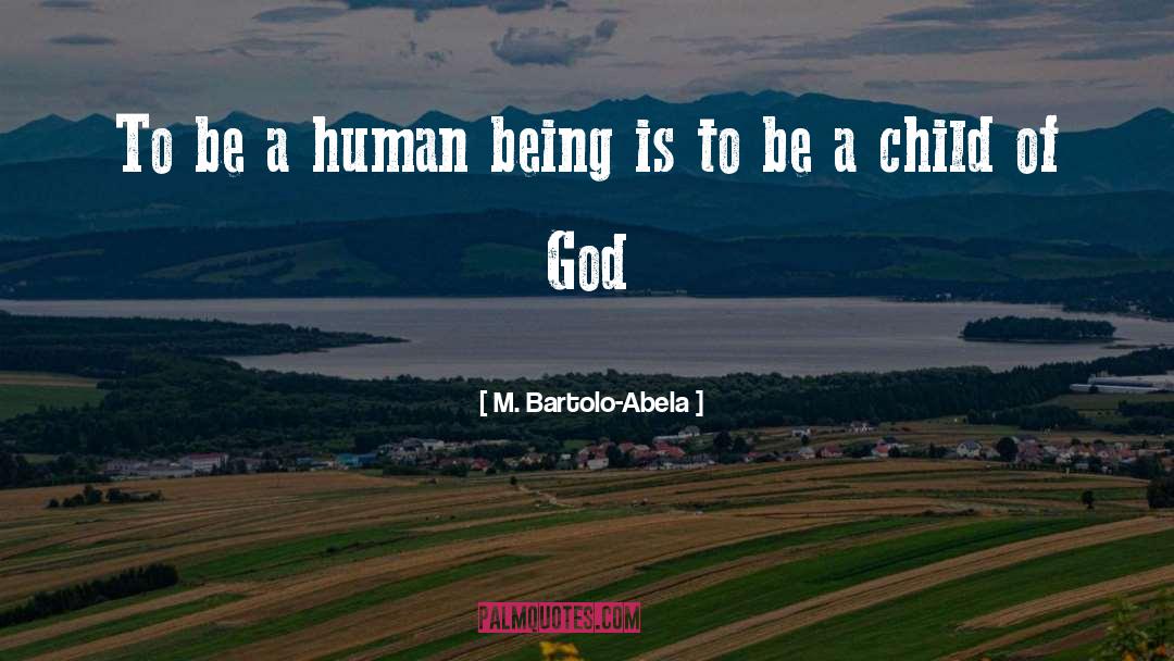 Being A Child Of God quotes by M. Bartolo-Abela