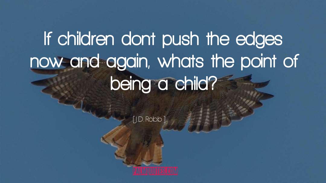 Being A Child quotes by J.D. Robb