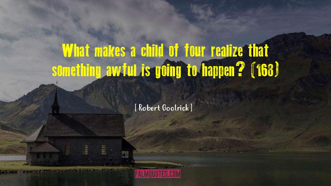 Being A Child quotes by Robert Goolrick