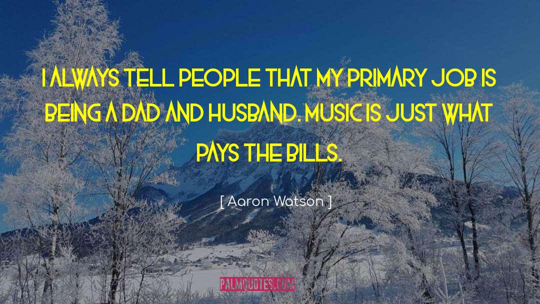 Being A Dad quotes by Aaron Watson