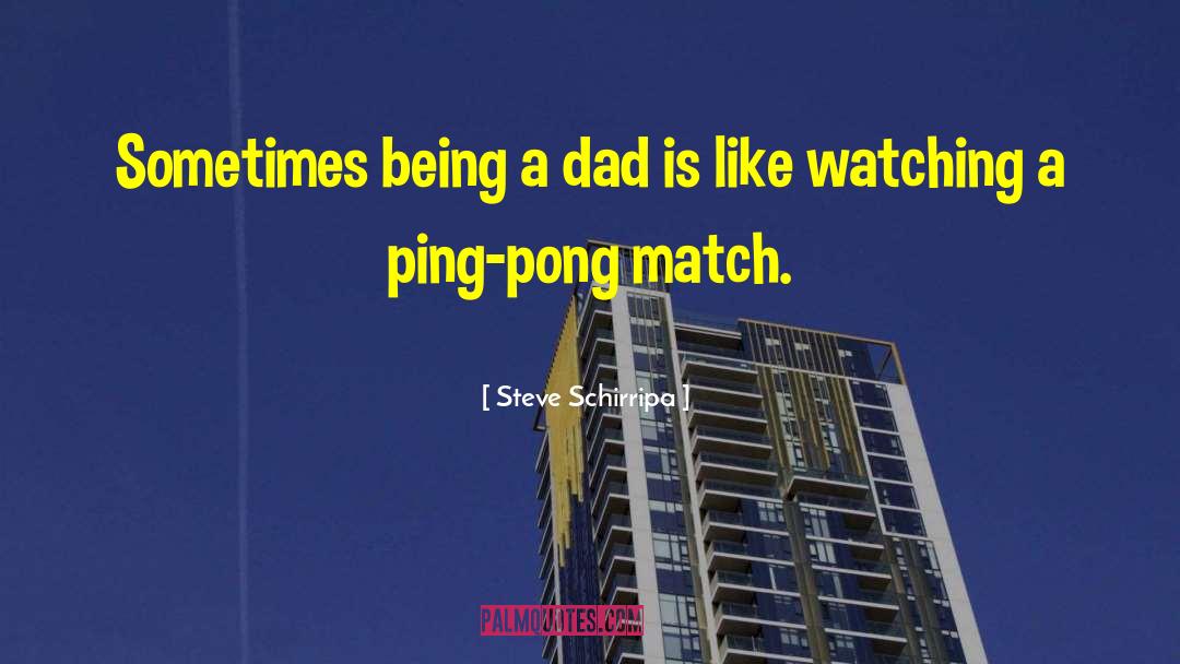 Being A Dad quotes by Steve Schirripa