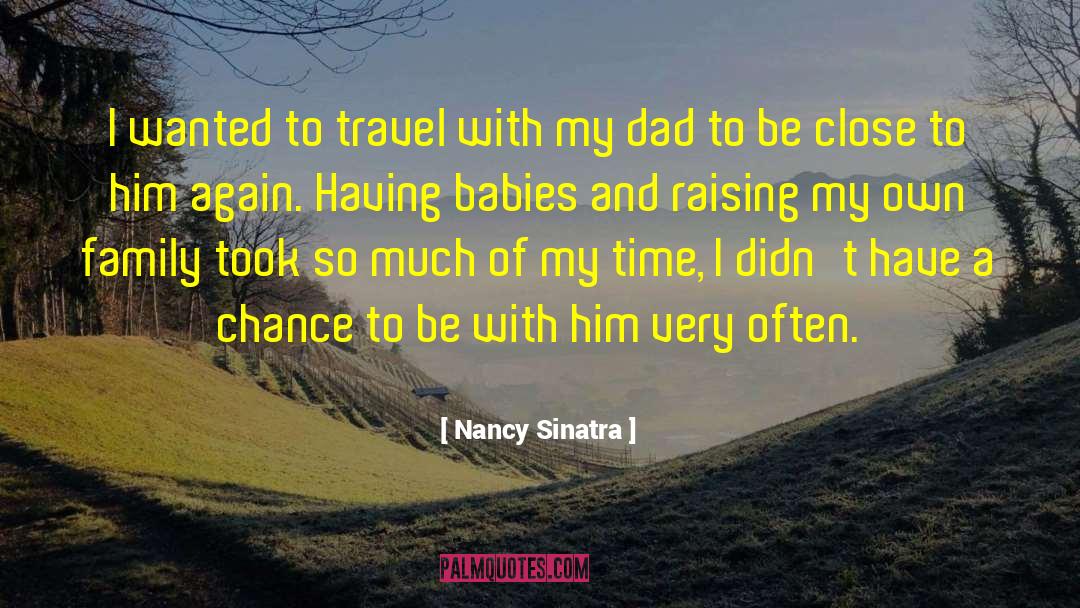 Being A Dad quotes by Nancy Sinatra