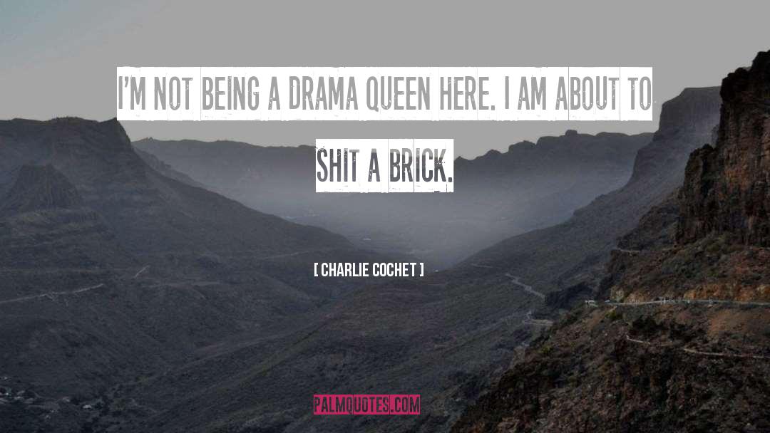 Being A Drama Queen quotes by Charlie Cochet