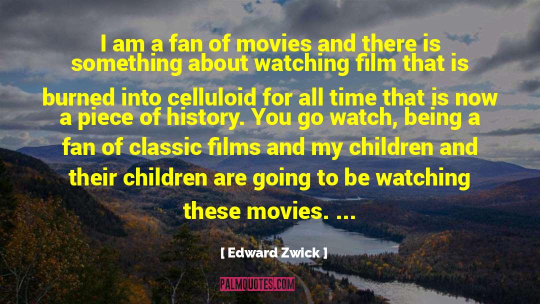 Being A Fan quotes by Edward Zwick