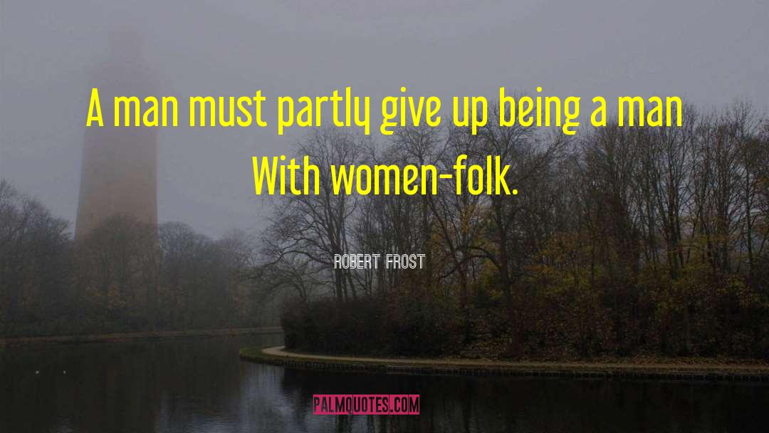 Being A Fan quotes by Robert Frost