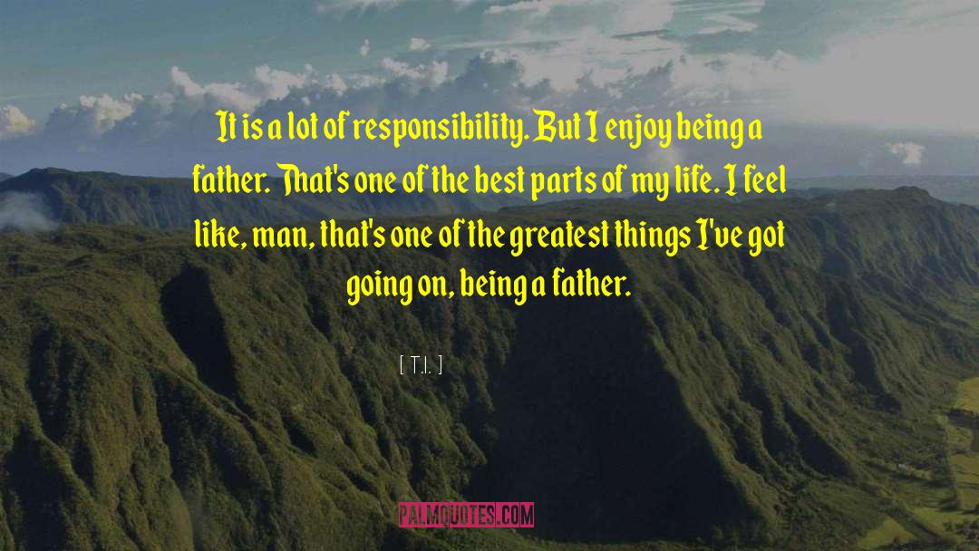 Being A Father quotes by T.I.