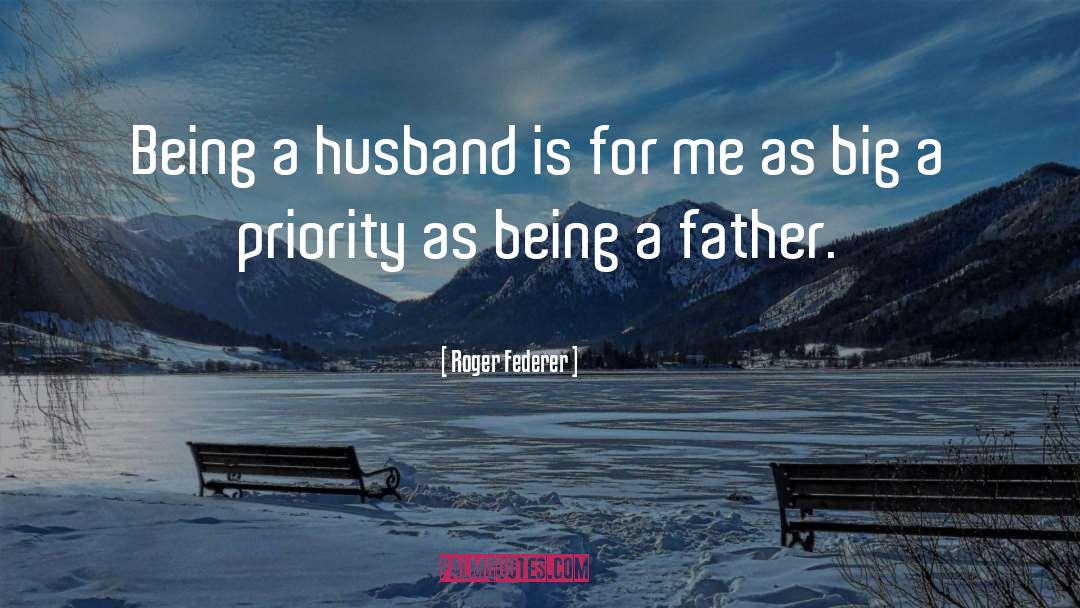 Being A Father quotes by Roger Federer