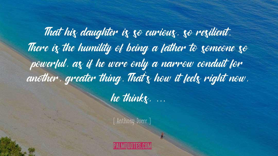 Being A Father quotes by Anthony Doerr