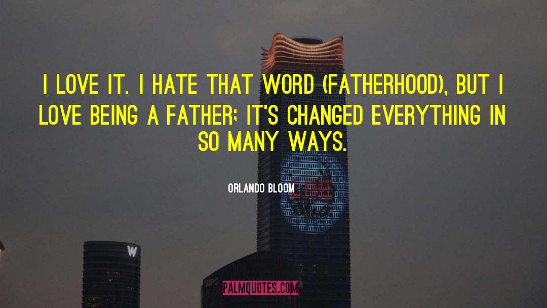 Being A Father quotes by Orlando Bloom