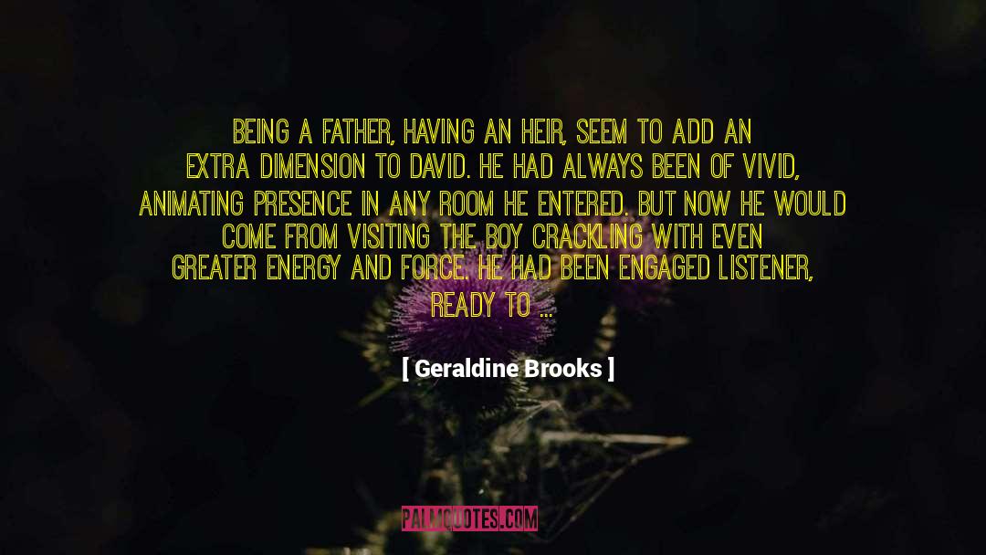 Being A Father quotes by Geraldine Brooks