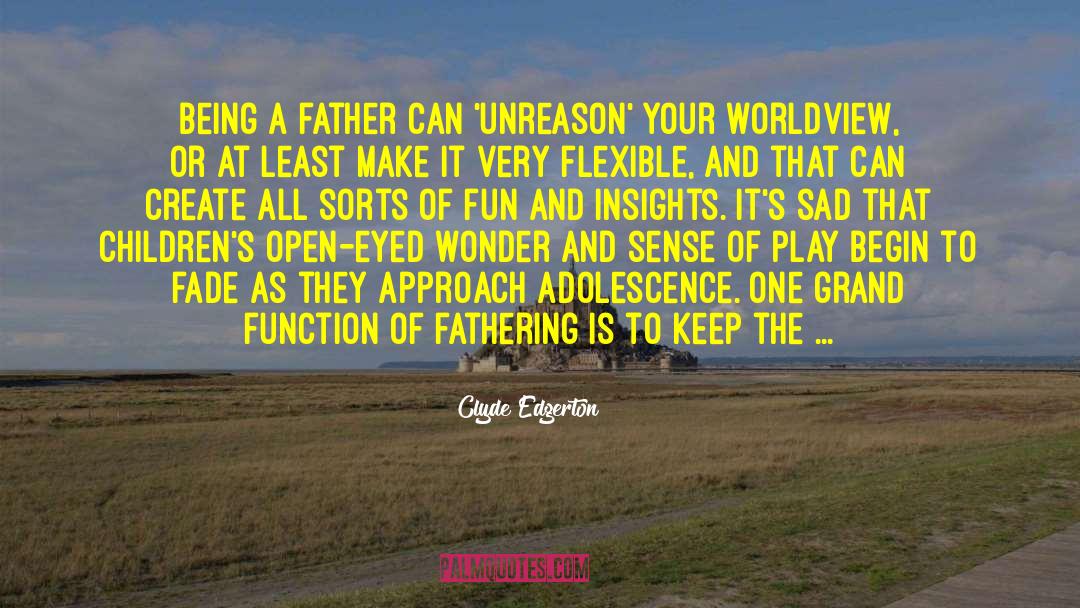 Being A Father quotes by Clyde Edgerton