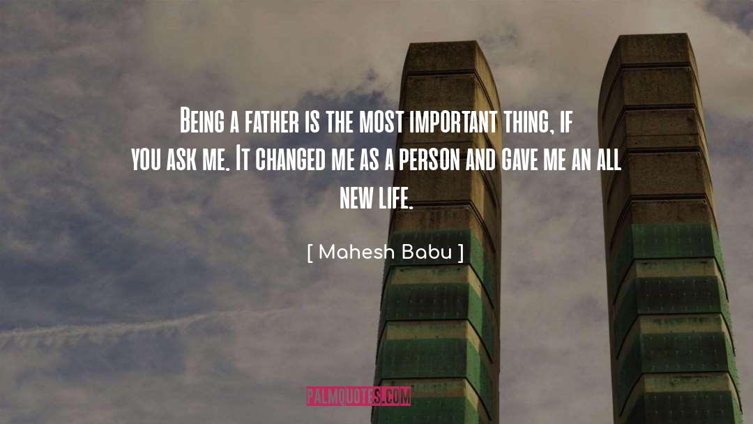 Being A Father quotes by Mahesh Babu