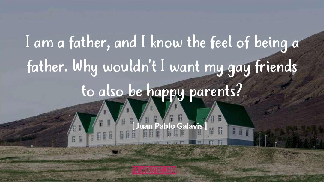 Being A Father quotes by Juan Pablo Galavis