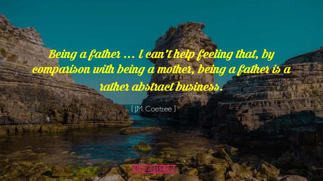 Being A Father quotes by J.M. Coetzee