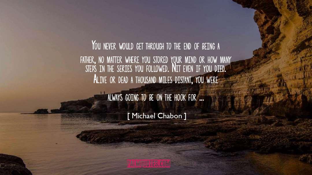 Being A Father quotes by Michael Chabon