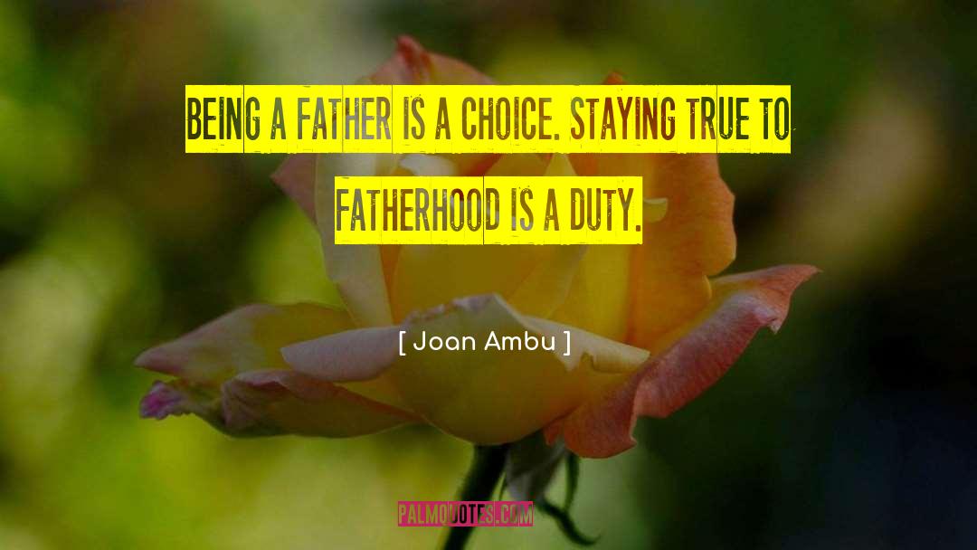 Being A Father quotes by Joan Ambu