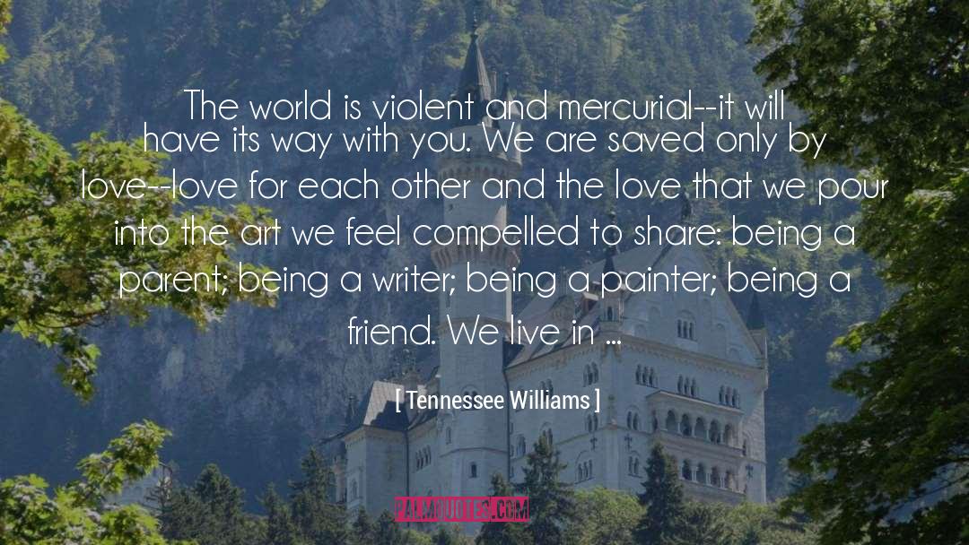 Being A Friend quotes by Tennessee Williams