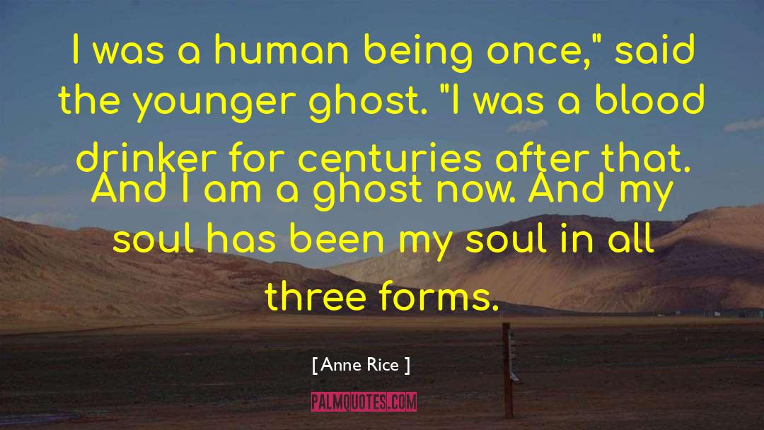 Being A Ghost quotes by Anne Rice