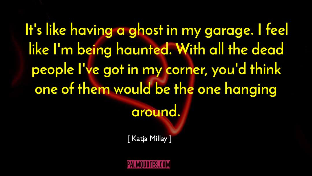 Being A Ghost quotes by Katja Millay