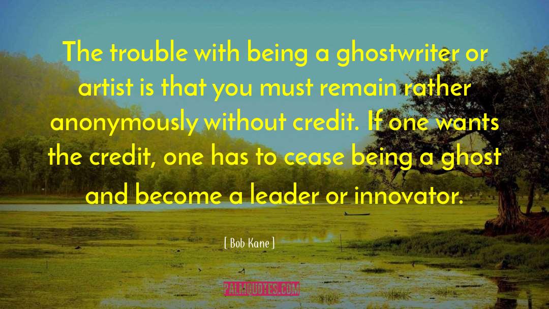 Being A Ghost quotes by Bob Kane