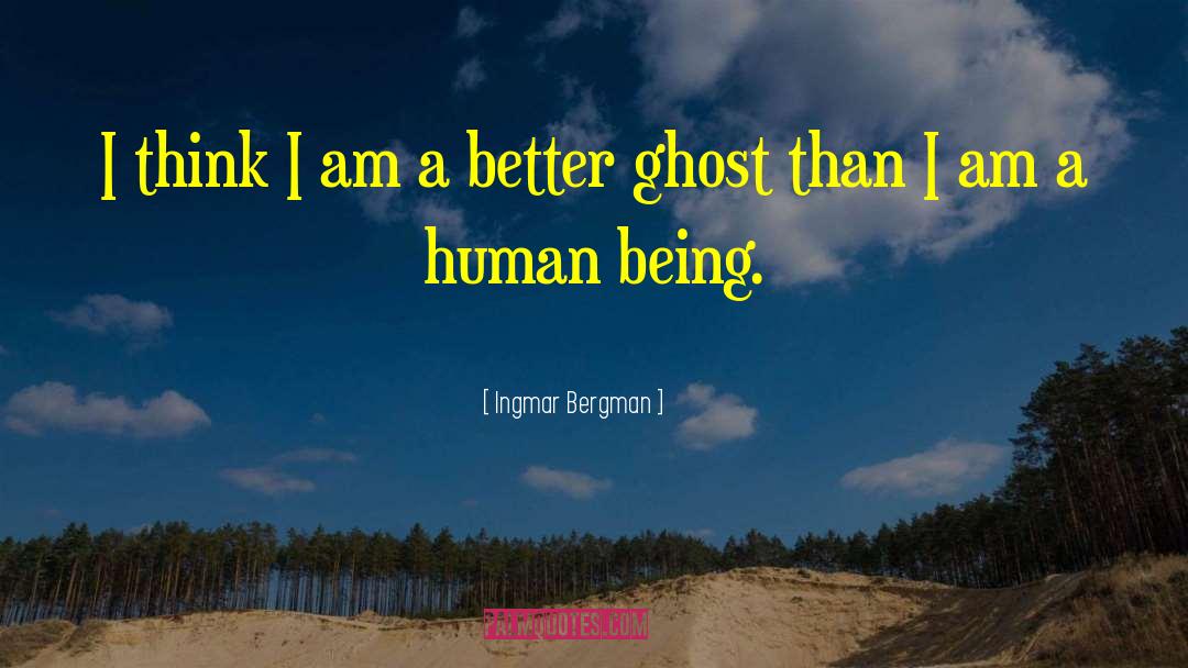 Being A Ghost quotes by Ingmar Bergman