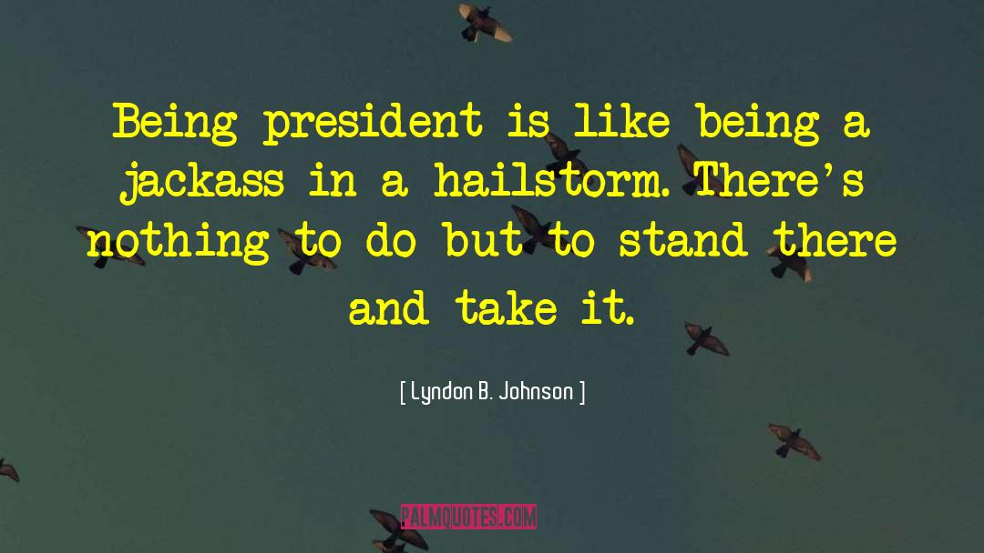 Being A Giant quotes by Lyndon B. Johnson