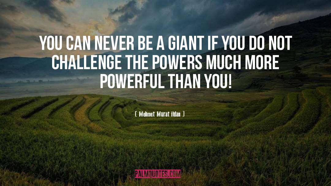Being A Giant quotes by Mehmet Murat Ildan