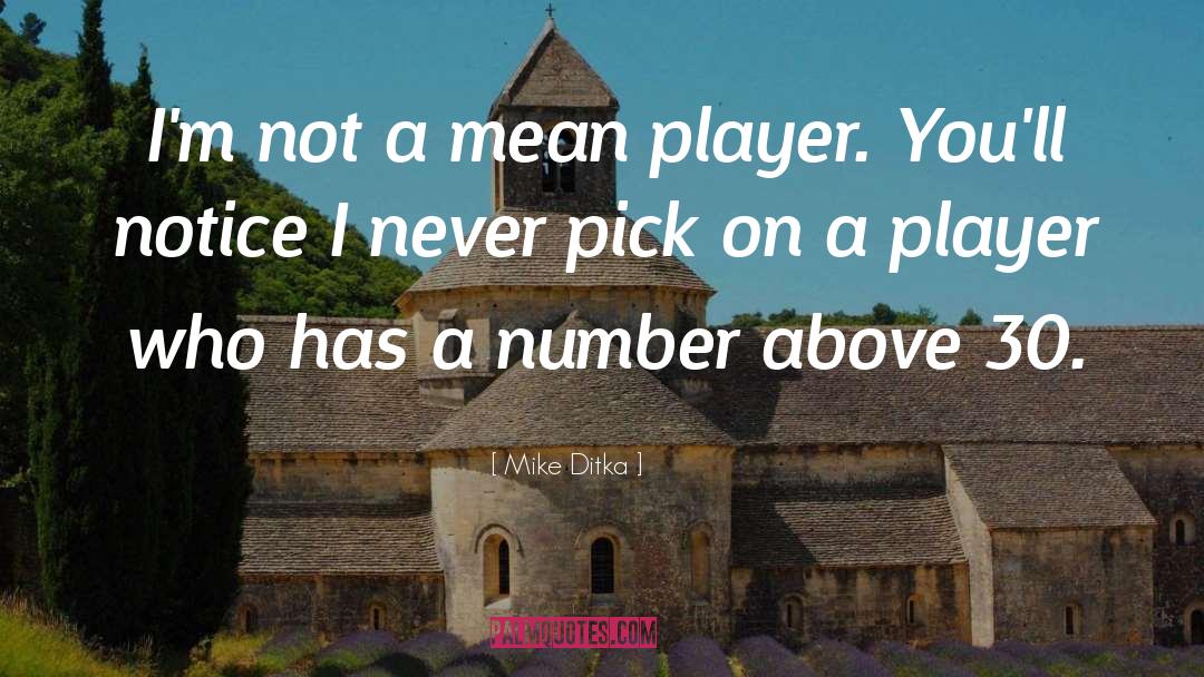 Being A Girl Player quotes by Mike Ditka