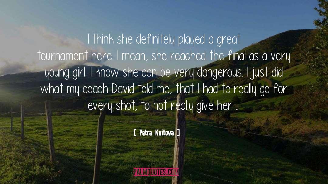 Being A Girl Player quotes by Petra Kvitova