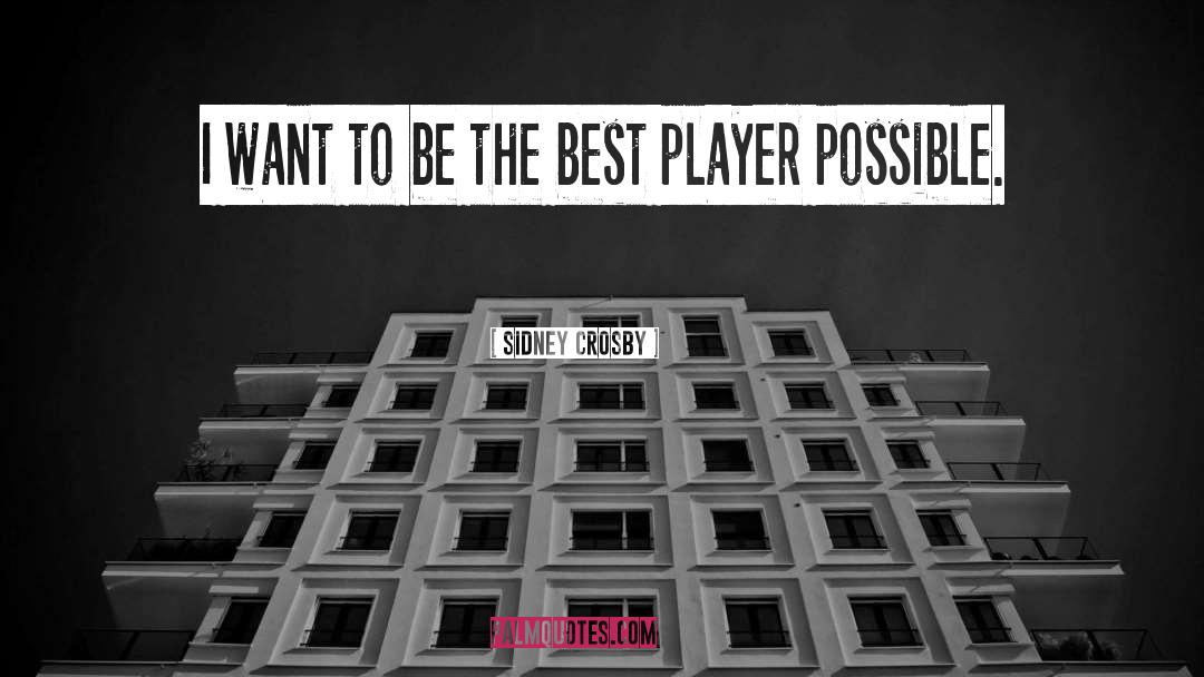 Being A Girl Player quotes by Sidney Crosby