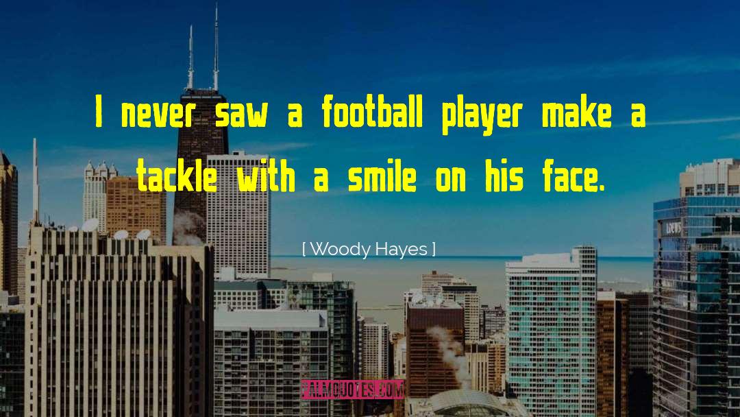 Being A Girl Player quotes by Woody Hayes