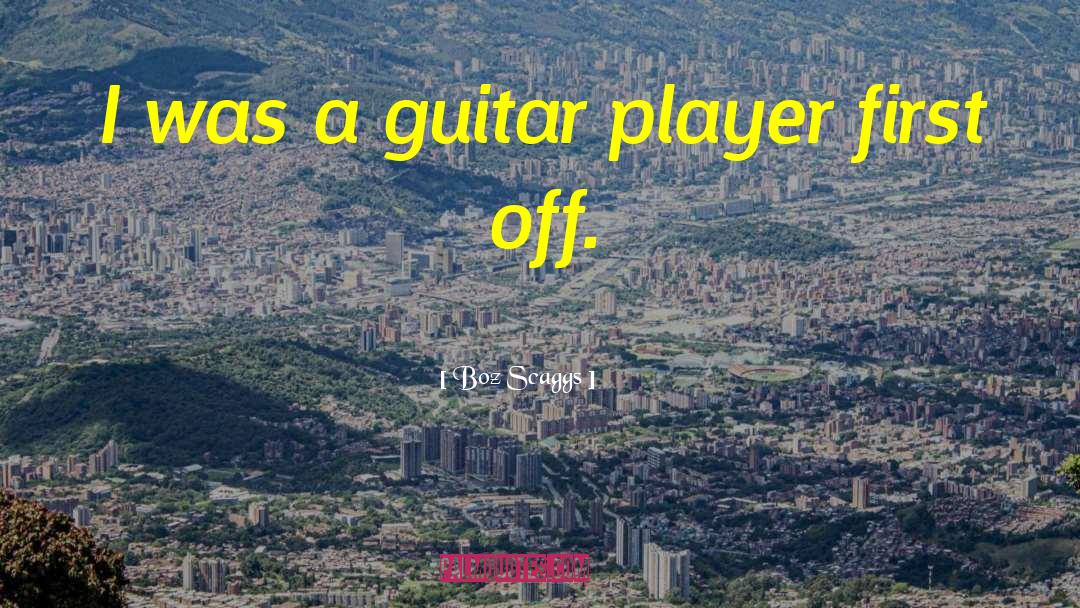 Being A Girl Player quotes by Boz Scaggs