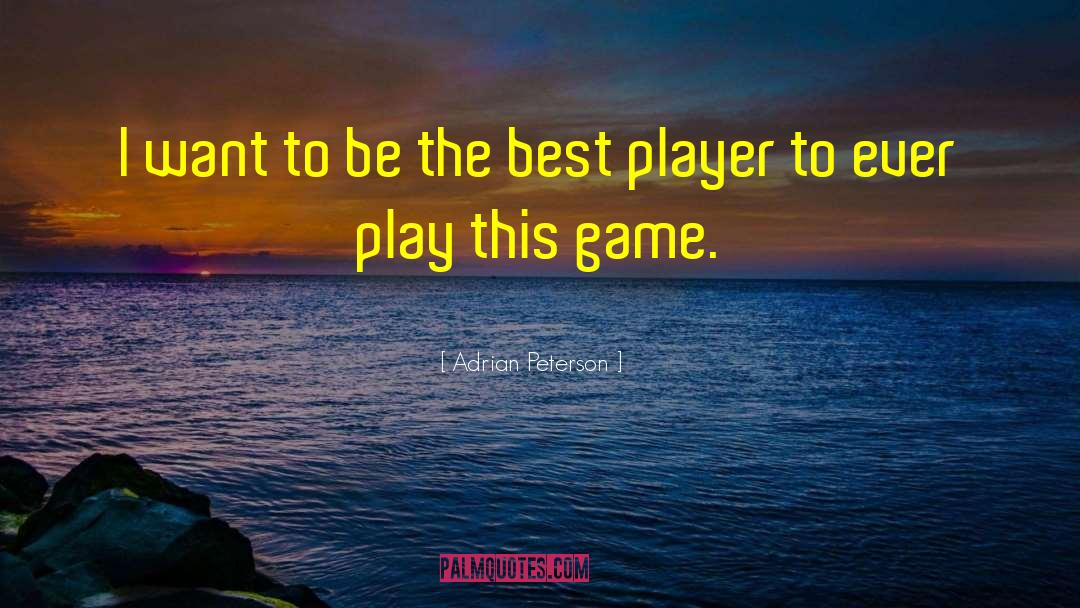 Being A Girl Player quotes by Adrian Peterson