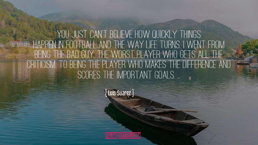 Being A Girl Player quotes by Luis Suarez