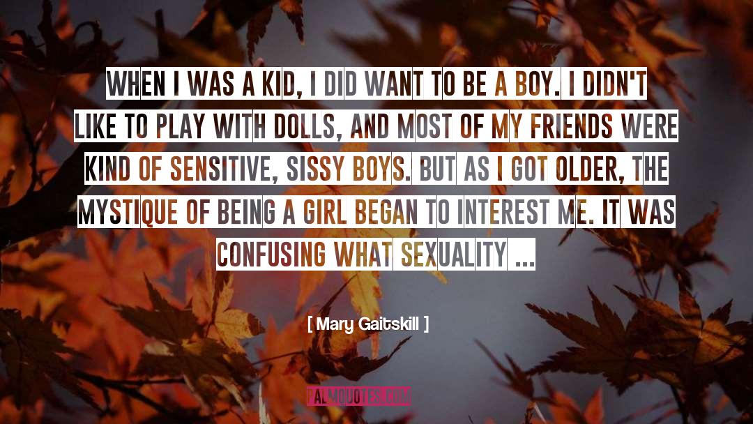 Being A Girl quotes by Mary Gaitskill