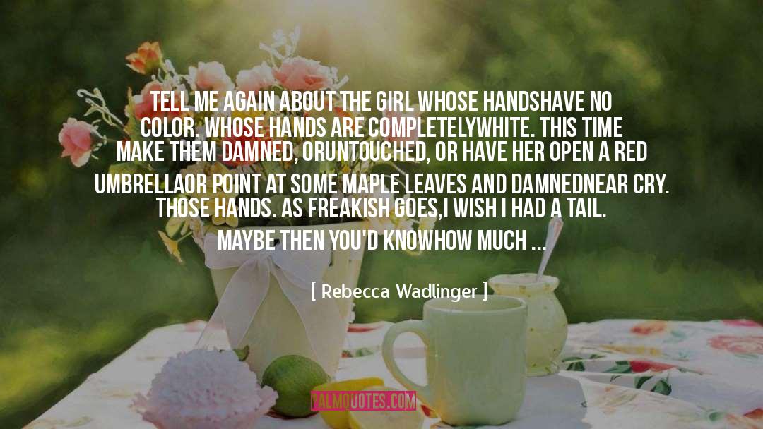 Being A Girl quotes by Rebecca Wadlinger