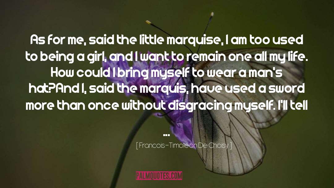Being A Girl quotes by Francois-Timoleon De Choisy