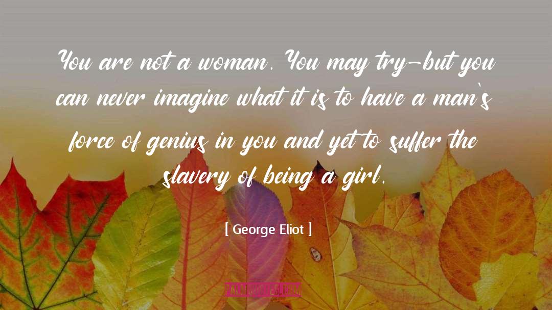 Being A Girl quotes by George Eliot