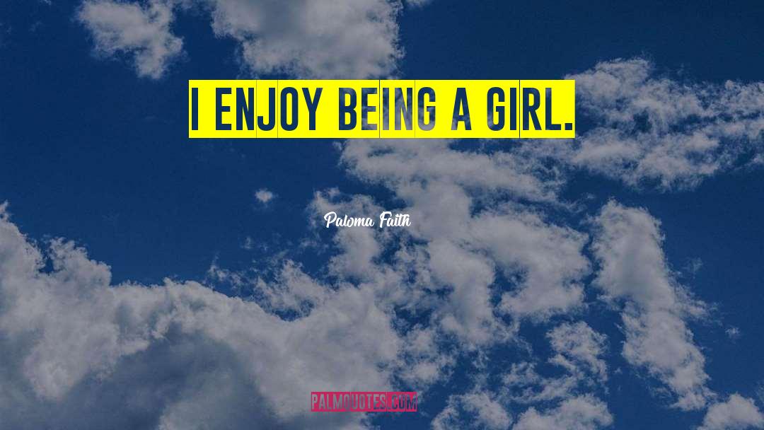 Being A Girl quotes by Paloma Faith