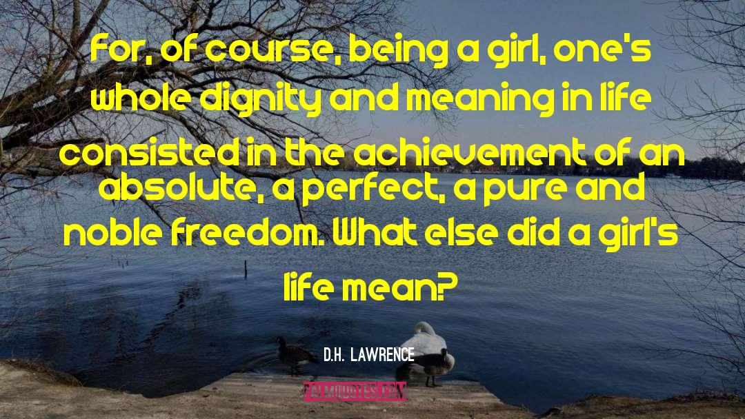 Being A Girl quotes by D.H. Lawrence