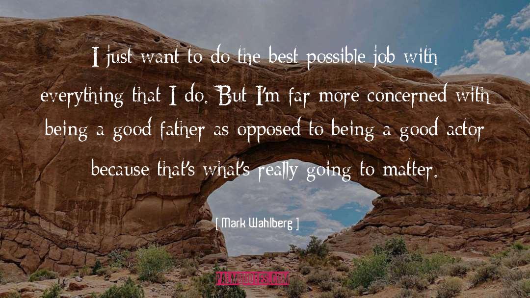 Being A Good Father quotes by Mark Wahlberg