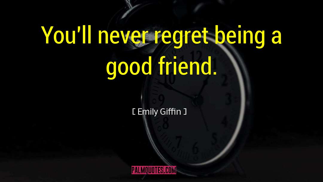 Being A Good Friend quotes by Emily Giffin