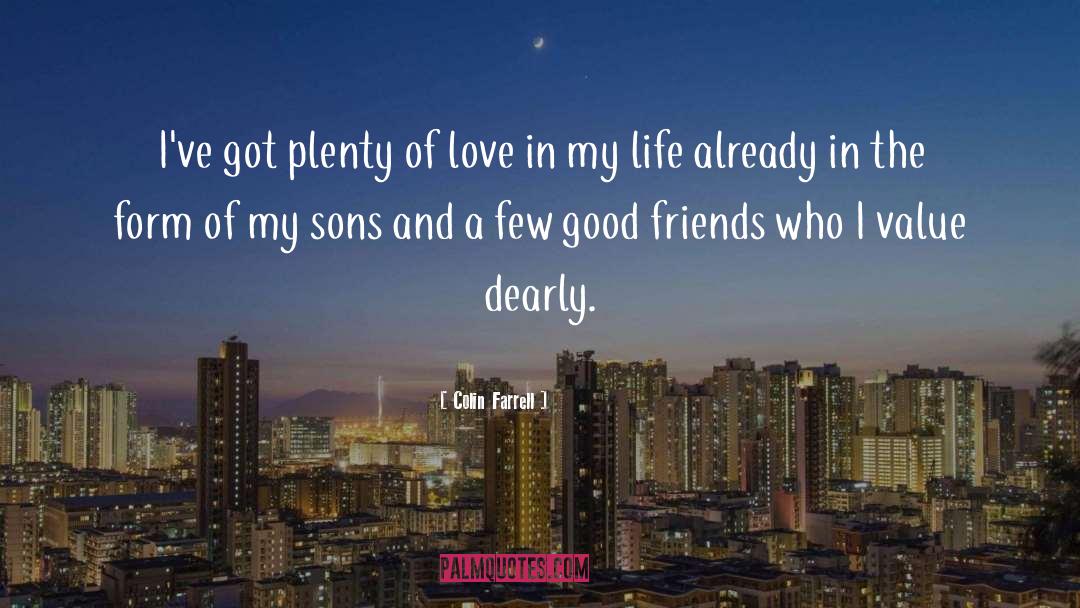 Being A Good Friend quotes by Colin Farrell