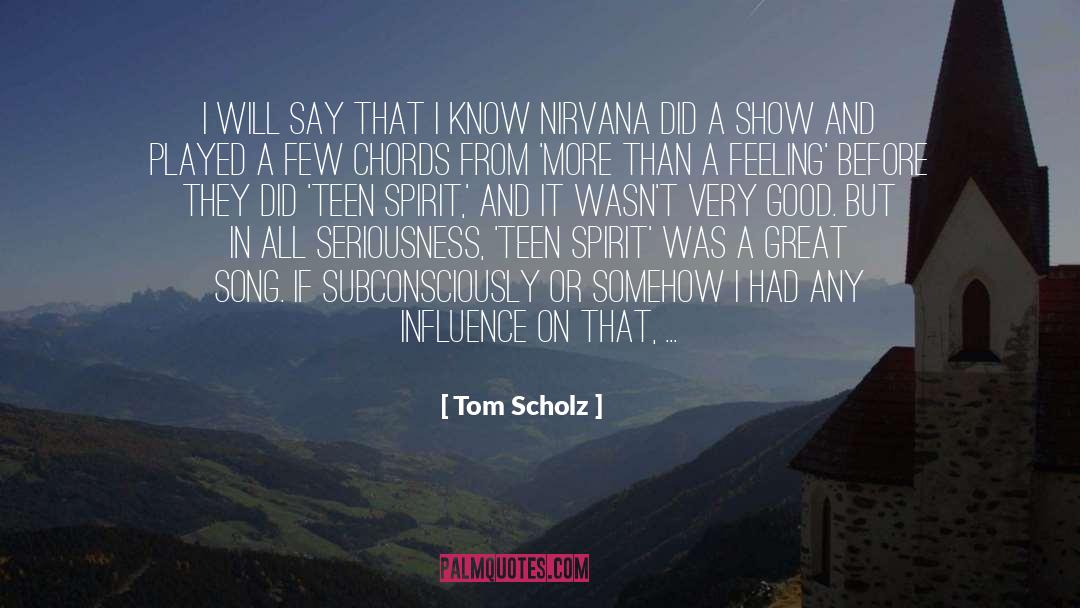 Being A Good Influence quotes by Tom Scholz