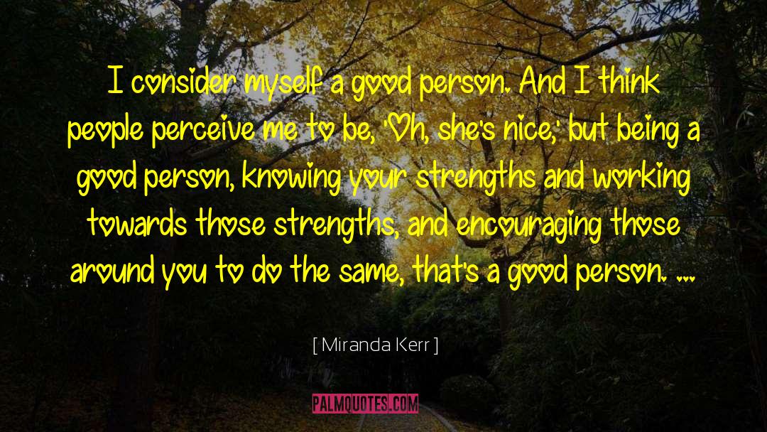 Being A Good Leader quotes by Miranda Kerr