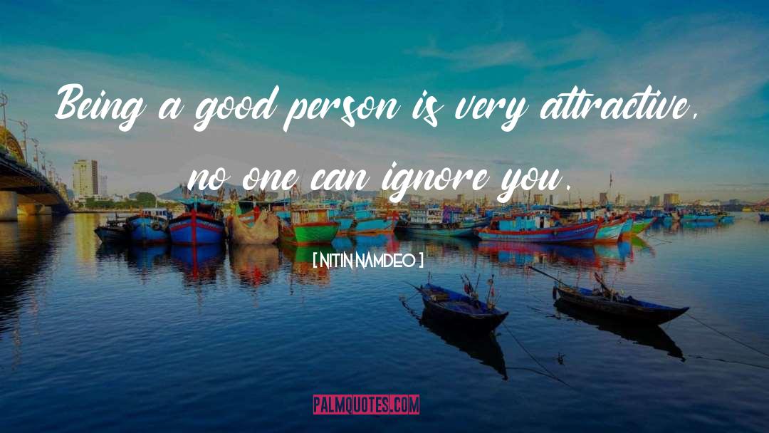 Being A Good Person quotes by Nitin Namdeo