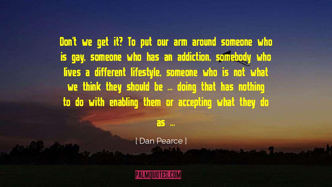 Being A Good Person quotes by Dan Pearce