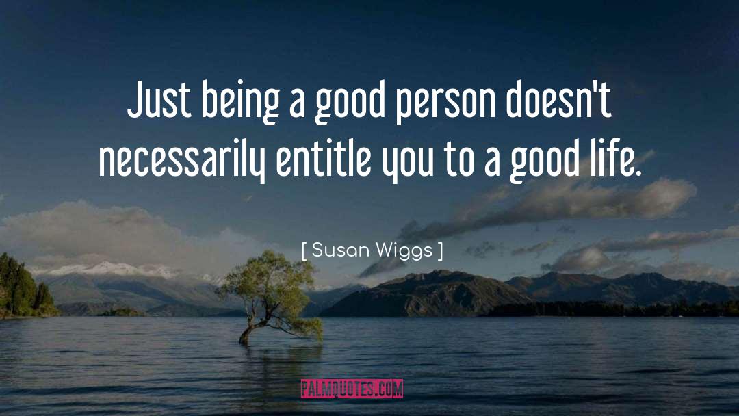 Being A Good Person quotes by Susan Wiggs